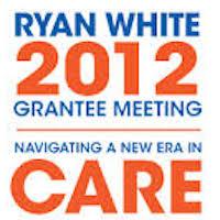 Ryan White 2012 Grantee Meeting