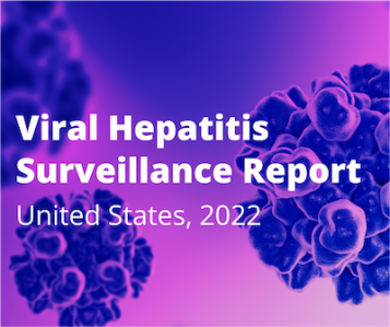 CDC: Viral Hepatitis Surveillance Report, 2022